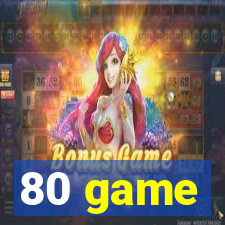 80 game